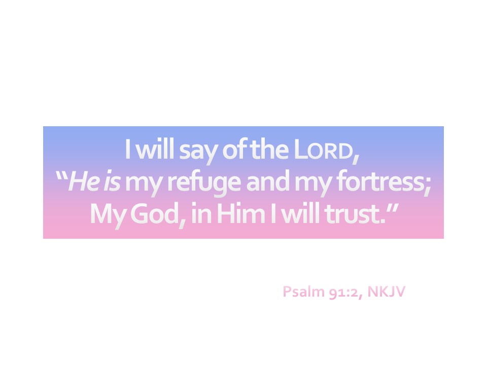 Psalm 91:2 New King James Version