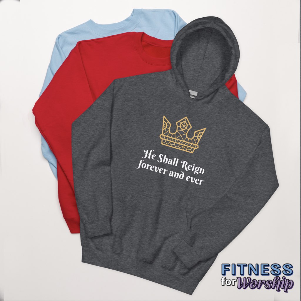 “He Shall Reign” Hoodie Sweatshirt by Fitness for Worship