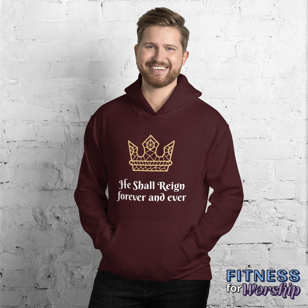 “He Shall Reign” Hoodie Sweatshirt by Fitness for Worship