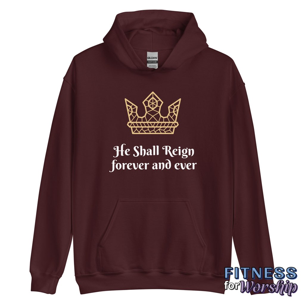 “He Shall Reign” Hoodie Sweatshirt by Fitness for Worship
