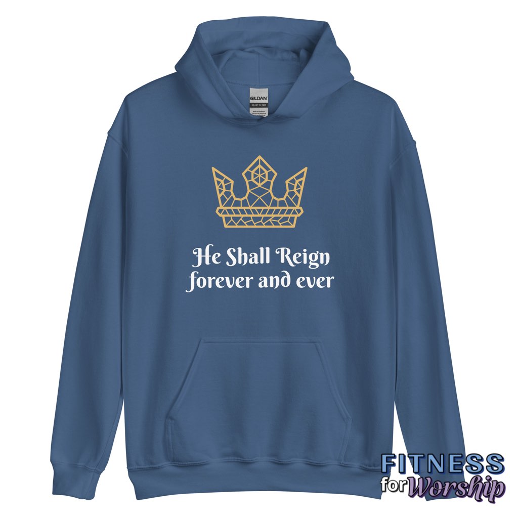 “He Shall Reign” Hoodie Sweatshirt by Fitness for Worship