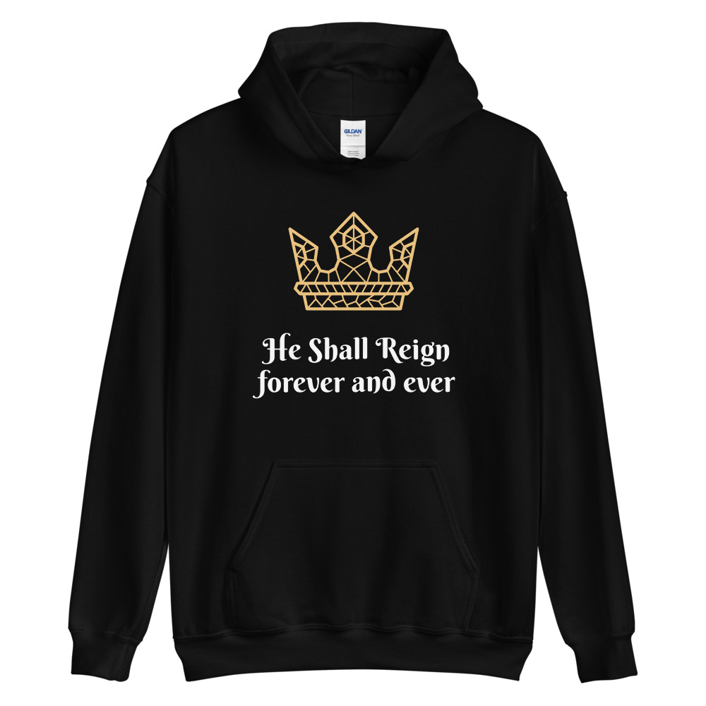 He Shall Reign Hoodie Sweatshirt by Fitness for Worship
