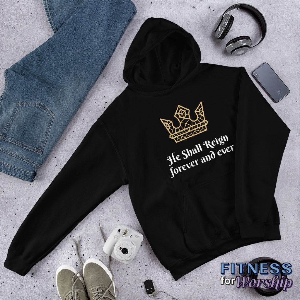 “He Shall Reign” Hoodie Sweatshirt by Fitness for Worship