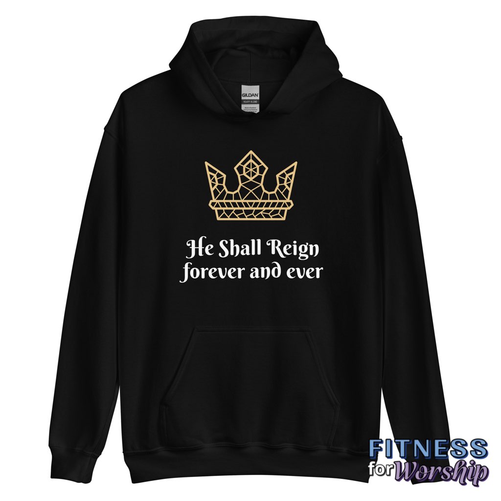 “He Shall Reign” Hoodie Sweatshirt by Fitness for Worship