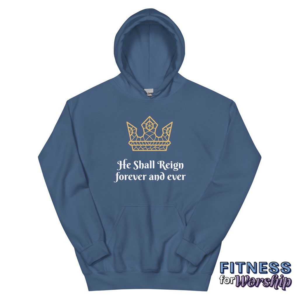 “He Shall Reign” Hoodie Sweatshirt by Fitness for Worship