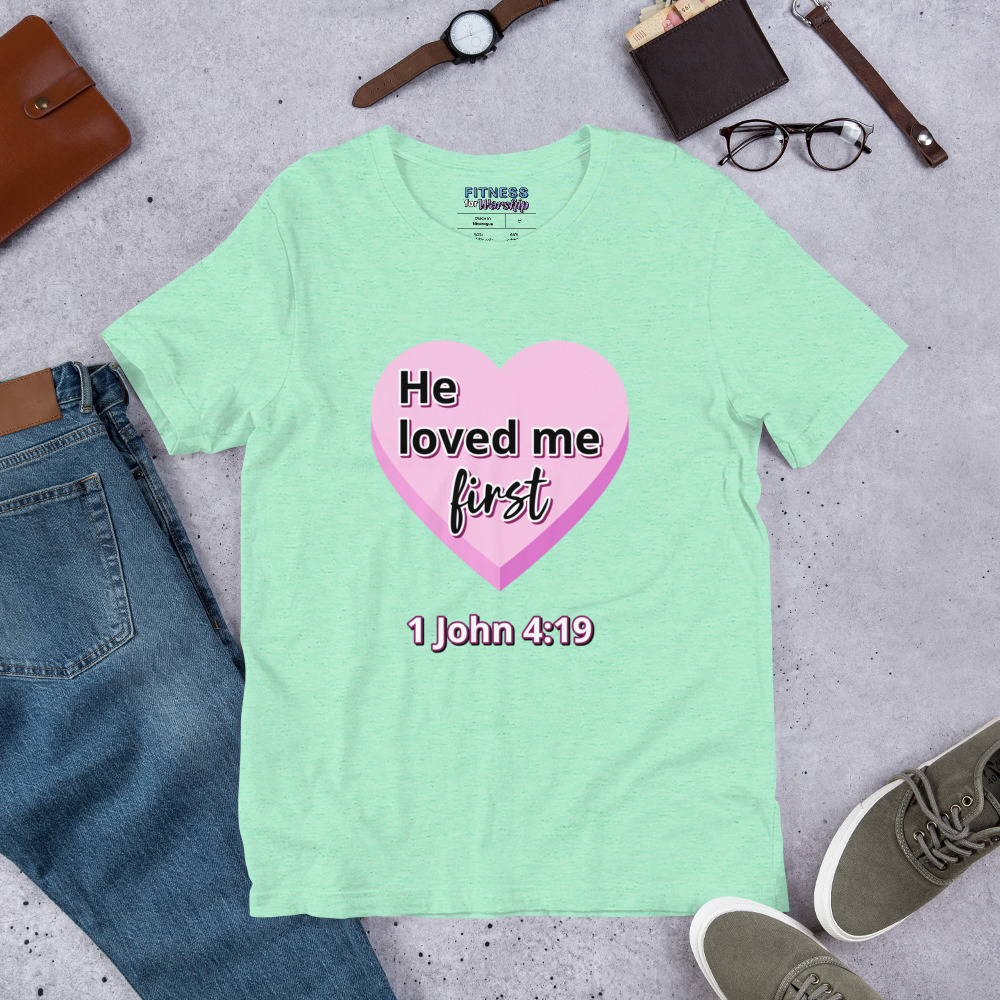 He Loved Me First 1 John 4:19 Short Sleeve T-Shirt by Fitness for Worship