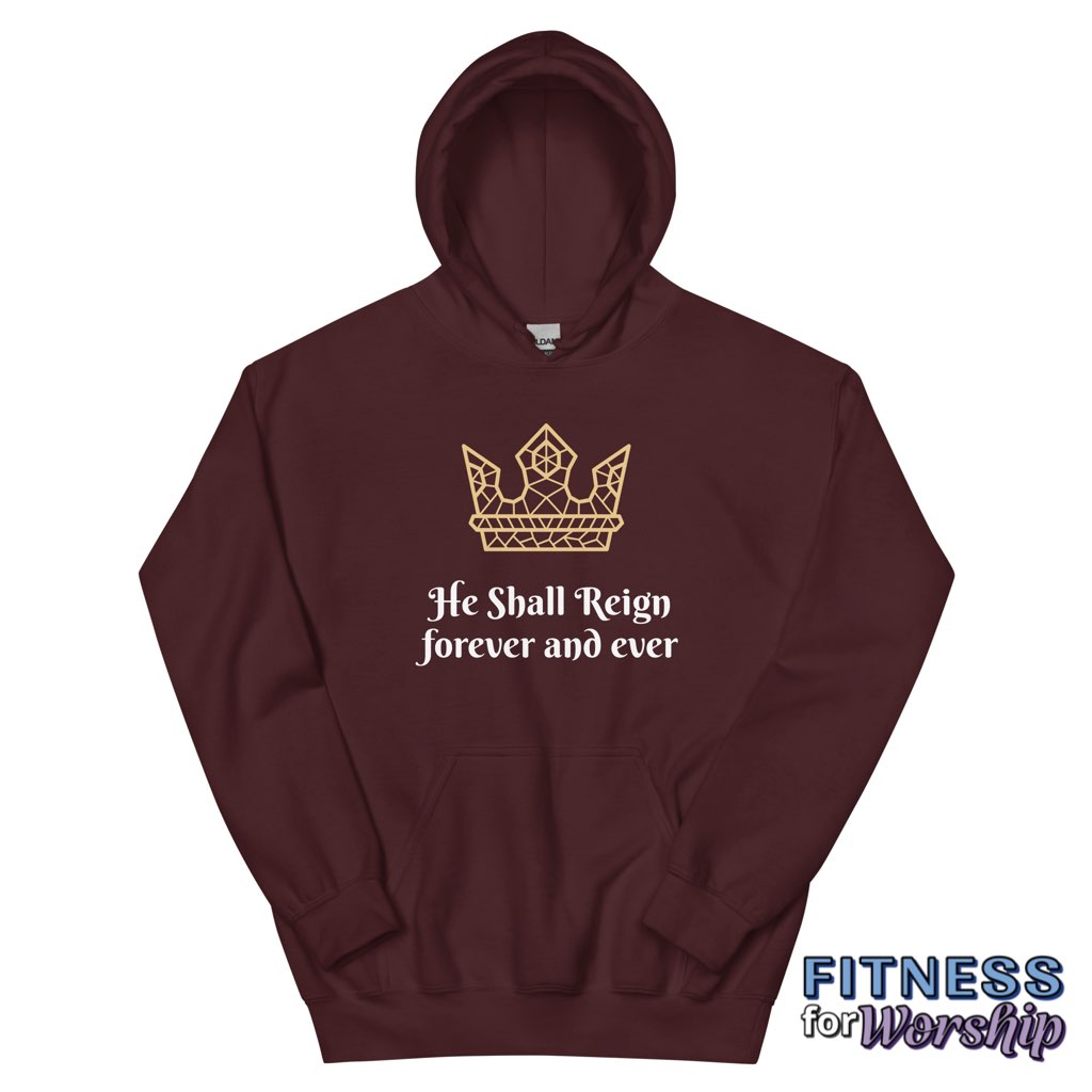 “He Shall Reign” Hoodie Sweatshirt by Fitness for Worship