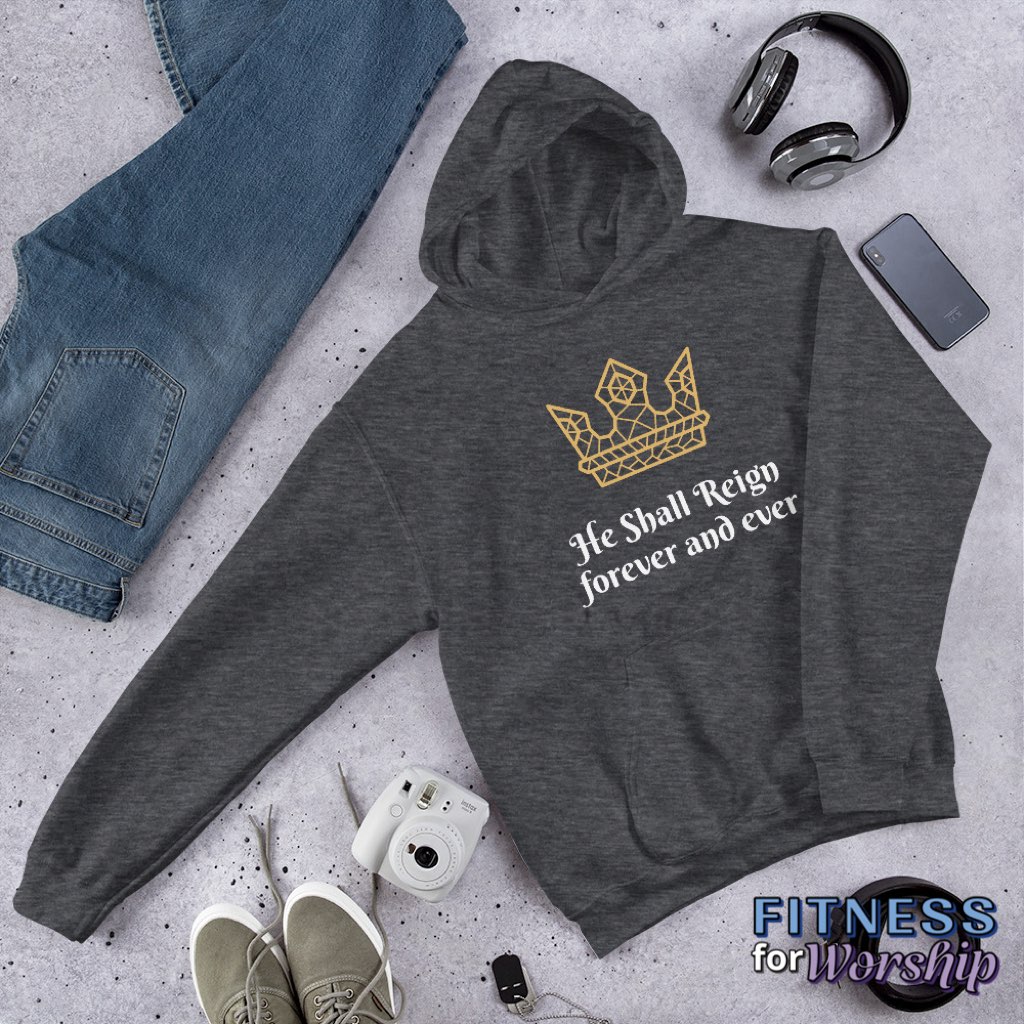 “He Shall Reign” Hoodie Sweatshirt by Fitness for Worship