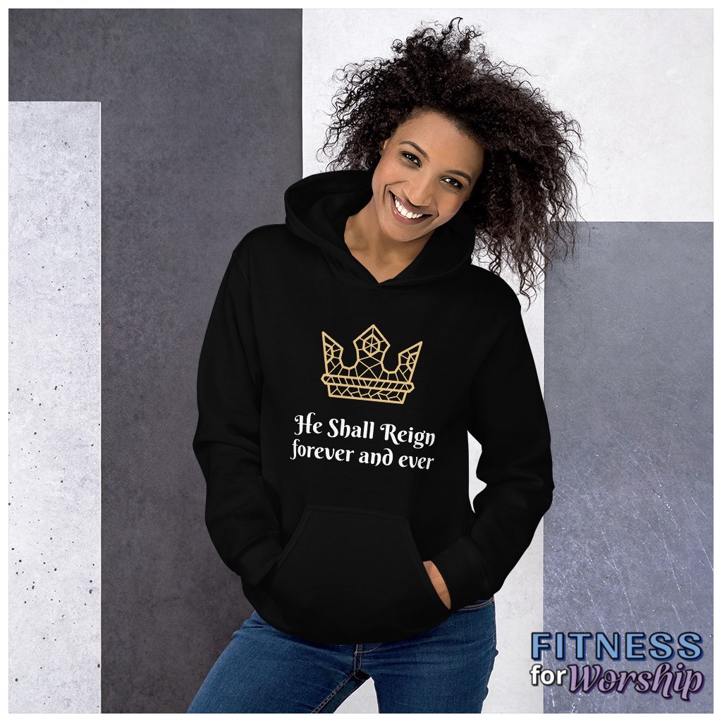 “He Shall Reign” Hoodie Sweatshirt by Fitness for Worship