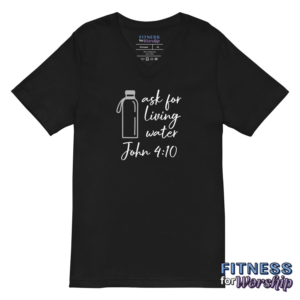 “Ask for Living Water” John 4:10 Black Short Sleeve V-Neck T-Shirt by Fitness for Worship