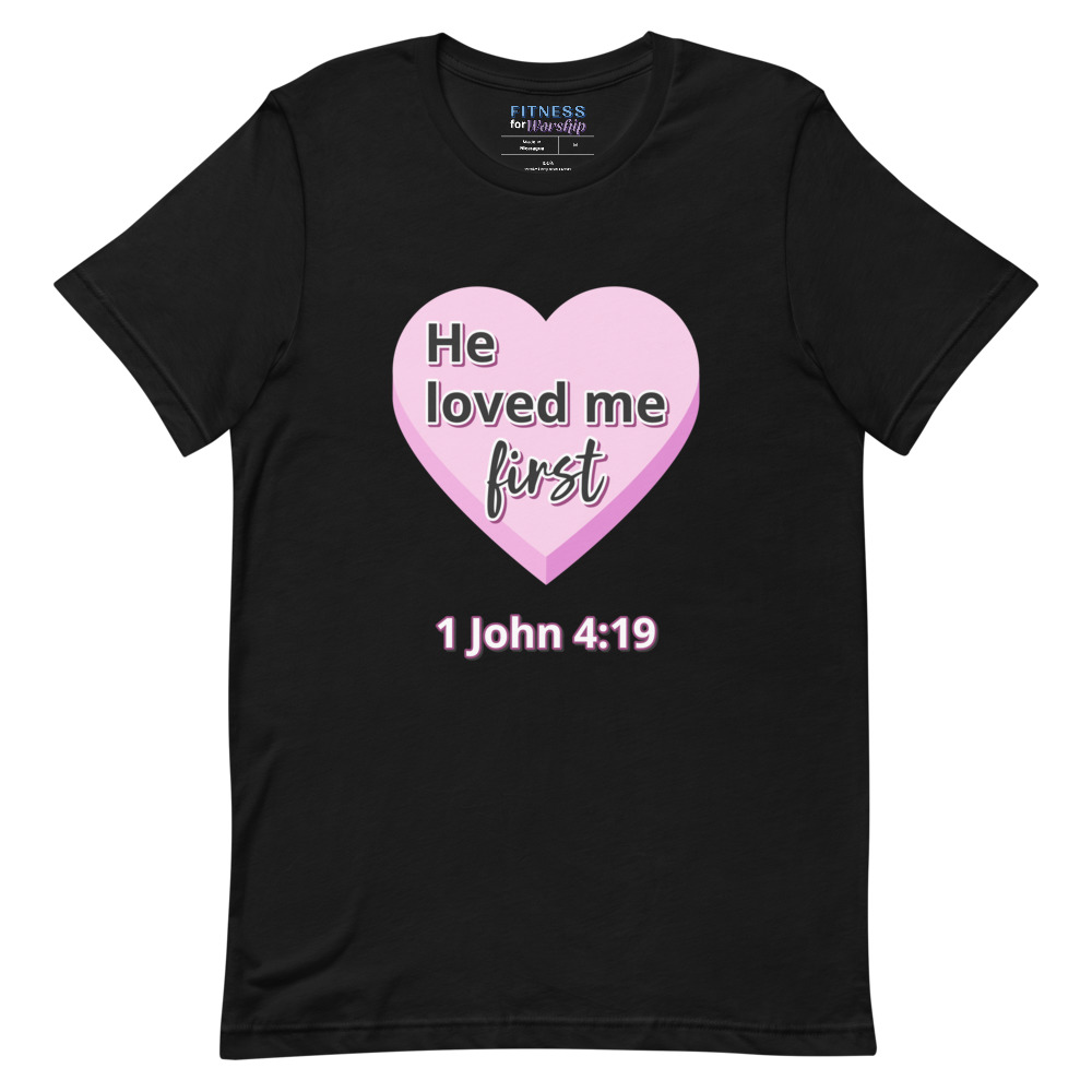 He Loved Me First 1 John 4:19 Short Sleeve T-Shirt by Fitness for Worship