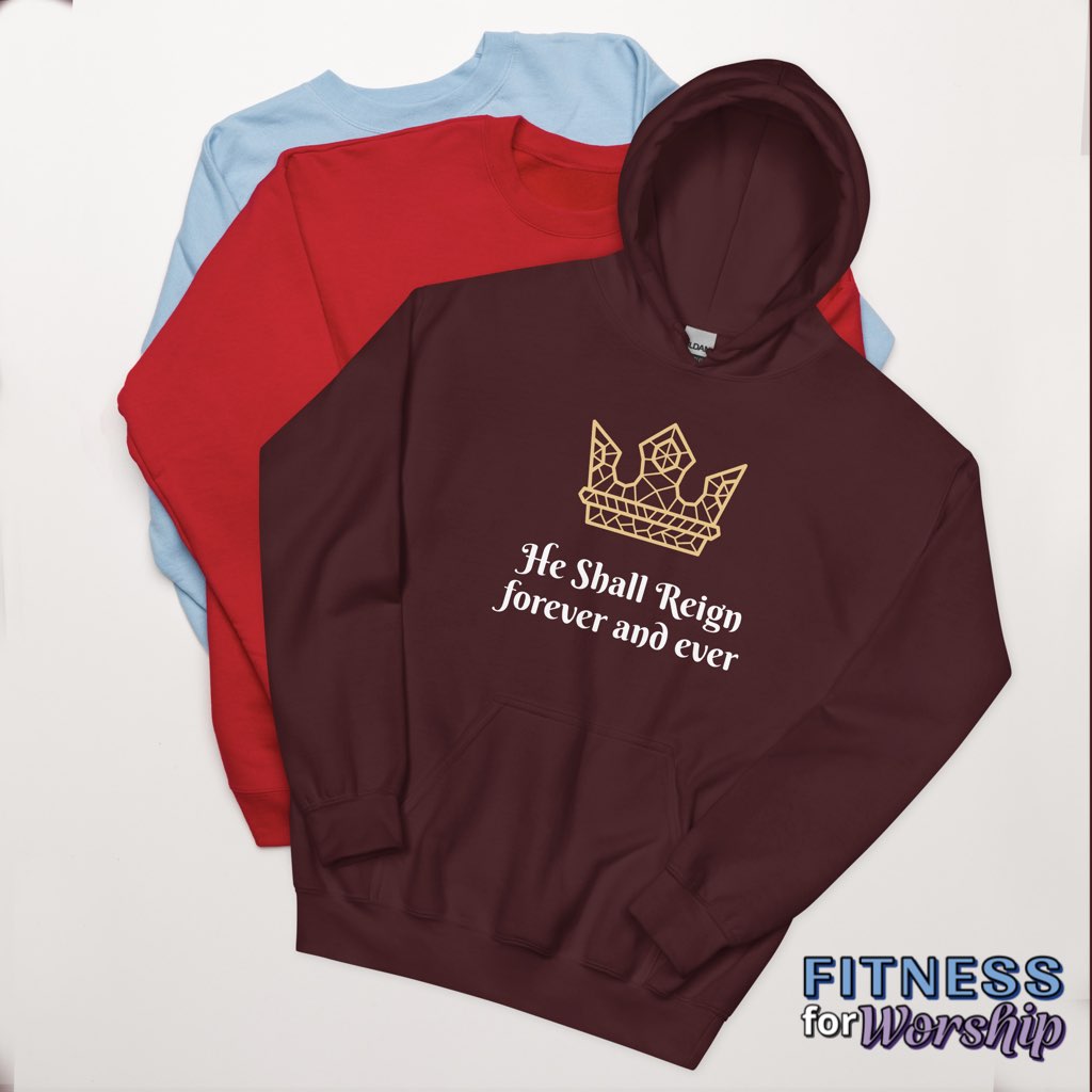 “He Shall Reign” Hoodie Sweatshirt by Fitness for Worship