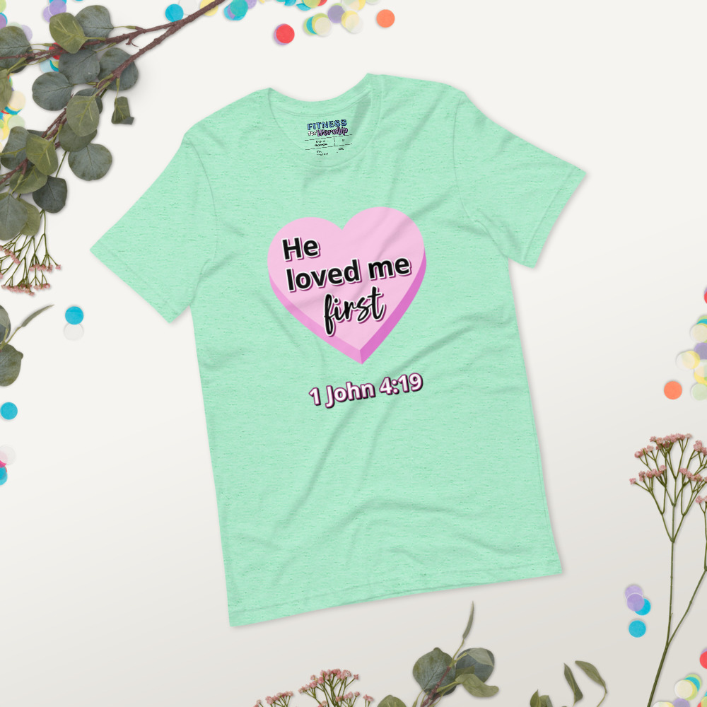 He Loved Me First 1 John 4:19 Short Sleeve T-Shirt by Fitness for Worship