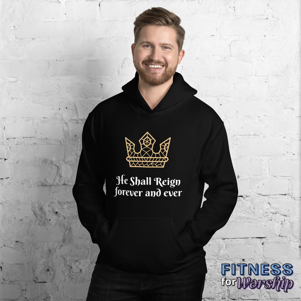 “He Shall Reign” Hoodie Sweatshirt by Fitness for Worship
