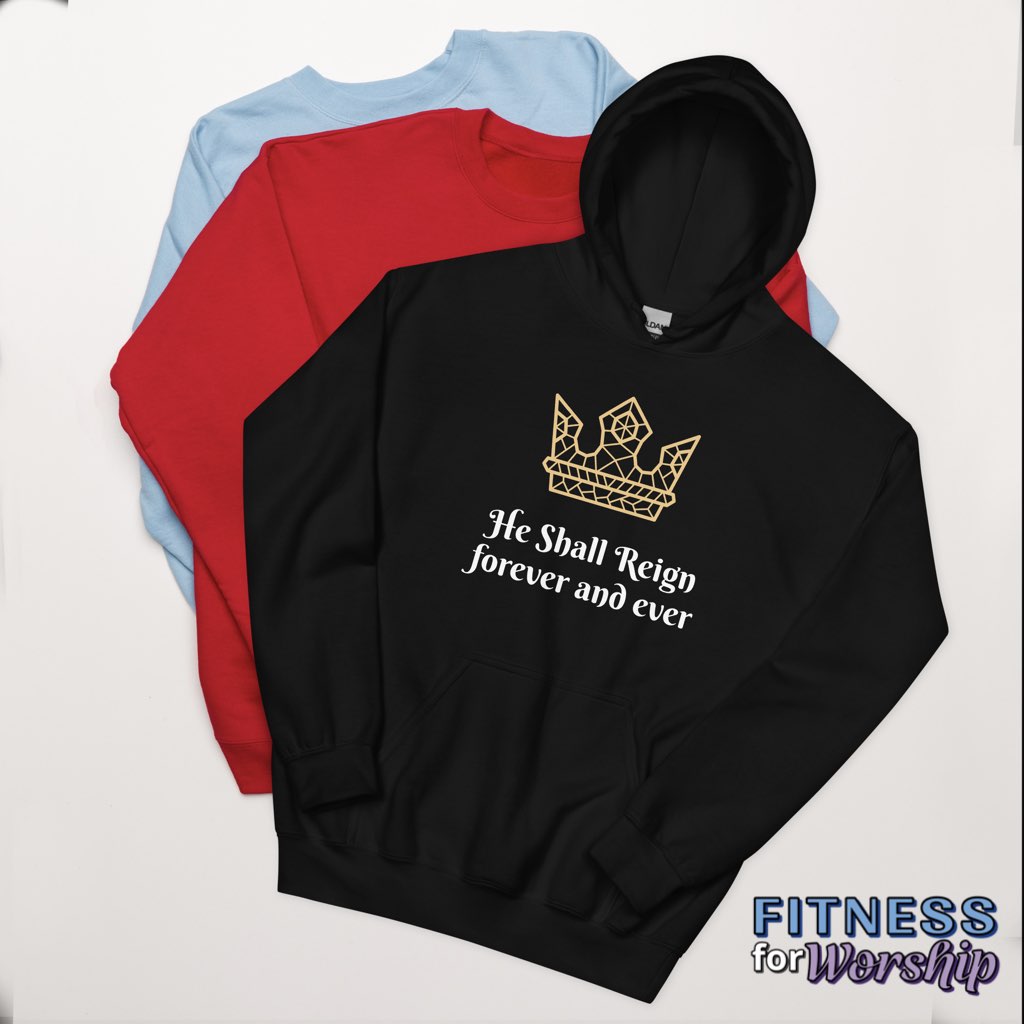 “He Shall Reign” Hoodie Sweatshirt by Fitness for Worship