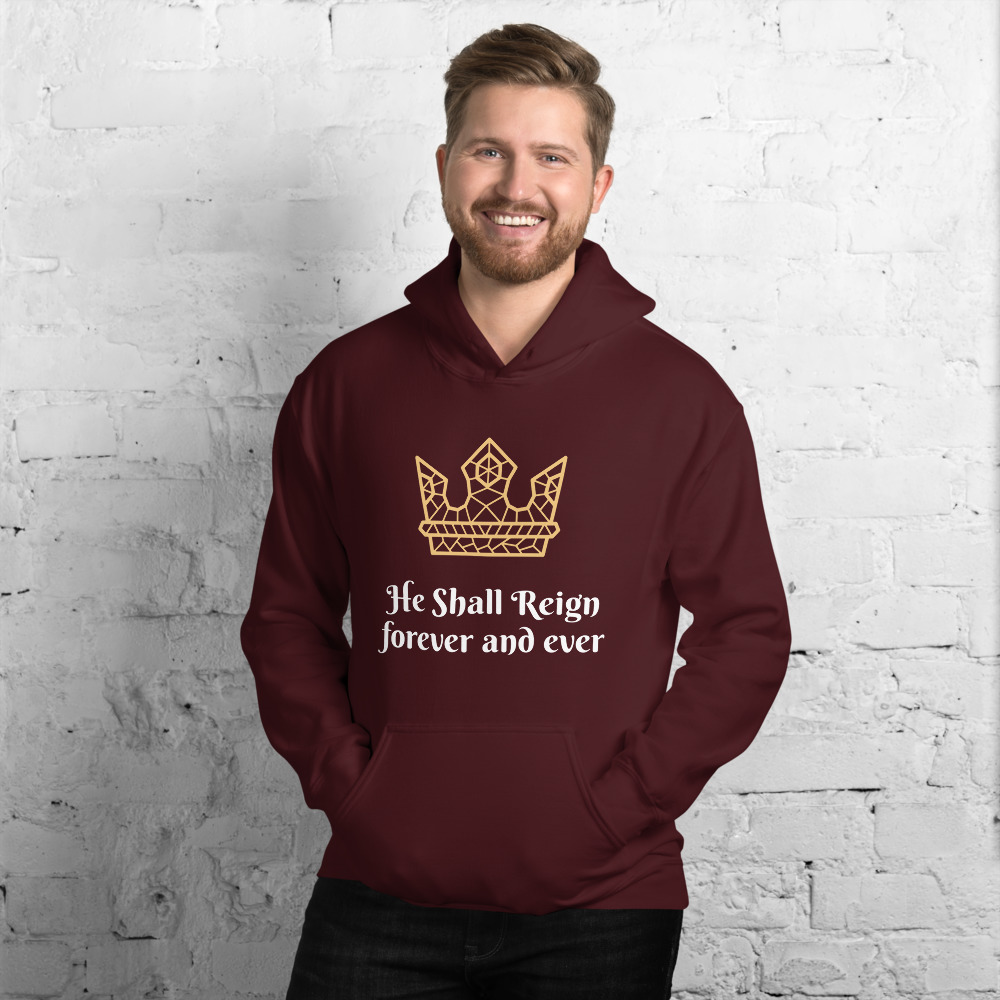 “He Shall Reign” hoodie (maroon)